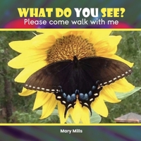 What Do You See ?: Please Come Walk With Me 1967778086 Book Cover