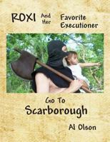 Roxi and her Favorite Executioner go to Scarborough 1484055349 Book Cover
