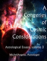A Congeries of Cosmic Considerations: Astrological Essays, volume 3 B08P2C66Y5 Book Cover