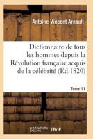 Dictionnaire Historique Et Raisonna(c) de Tous Les Hommes Depuis La Ra(c)Volution Franaaise T.11 2011937981 Book Cover