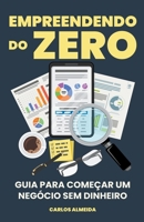 Empreendendo do Zero: Guia para Começar um Negócio Sem Dinheiro (Portuguese Edition) B0CNDBYHRQ Book Cover
