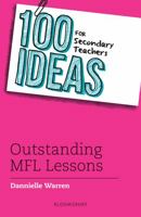 100 Ideas for Secondary Teachers: Outstanding MFL Lessons 1472967933 Book Cover