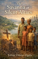 The Savanna of Silent Altars B0GF459KD8 Book Cover