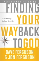 Finding Your Way Back to God Participant's Guide: Five Awakenings to Your New Life 1601426739 Book Cover