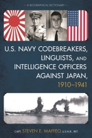 U.S. Navy Codebreakers, Linguists, & Intelligence Officers Against Japan, 1910-1940 1442255633 Book Cover
