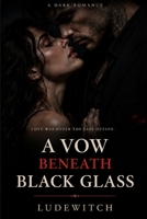 A VOW BENEATH BLACK GLASS (Black Glass Series) B0HF5B8NPK Book Cover