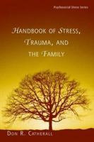 Handbook of Stress, Trauma, and the Family (Brunner-Routledge Psychosocial Stress Series)