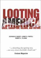 Looting America: Greed, Corruption, Villains, and Victims 0131121421 Book Cover