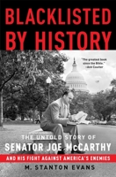 Blacklisted By History: The Real Story of Joseph McCarthy and His Fight Against America's Enemies 1400081068 Book Cover