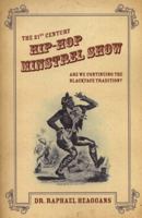 The 21st Century Hip-Hop Minstrel Show: Are We Continuing the Blackface Tradition? 1934269514 Book Cover