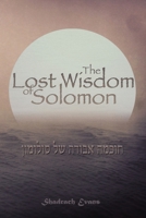 The Lost Wisdom of Solomon 1505682991 Book Cover