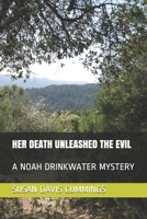 HER DEATH UNLEASHED THE EVIL: A NOAH DRINKWATER MYSTERY (Gulf of Maine Mysteries Series) 1693600137 Book Cover