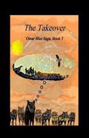 The Takeover - (Omar Blue Saga - Book 3) 1545329060 Book Cover