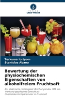 Bewertung der physiochemischen Eigenschaften von alkoholfreiem Fruchtsaft (German Edition) 620780399X Book Cover