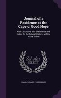 Journal of a residence at the Cape of Good Hope;: With excursions into the interior, and notes on the natural history, and the native tribes 110413666X Book Cover