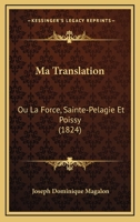 Ma Translation, Ou La Force, Sainte-Pa(c)Lagie Et Poissy 2011750636 Book Cover