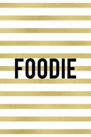 Foodie: Notebook Journal Composition Blank Lined Diary Notepad 120 Pages Paperback White And Gold Texture Food Lover 1703496256 Book Cover