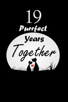 19 Purrfect years Together : Celebrate Ruled Journal Notebook Gift valentines day gifts, Commitment day To Write In Gift For Kitten cat Lovers & Couples: 120 pages - 6 x 9 inches 1677910488 Book Cover