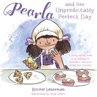 Pearla and her Unpredictably Perfect Day: A story about how a sprinkling of mistakes can be a recipe for success 1785927345 Book Cover