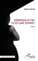 Débrouille-toi, tu es une femme ! Roman (Harmattan Cameroun) (French Edition) 2343239185 Book Cover