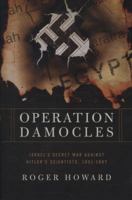 Operation Damocles: Israel's Secret War Agaisnt Hitler's Scientists, 1951-1967 1605984388 Book Cover