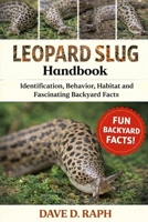 Leopard Slug Handbook: Identification, Behavior, Habitat, and Fascinating Backyard Facts B0GR396NY5 Book Cover