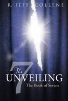 The Unveiling: The Book of Sevens 1512757020 Book Cover