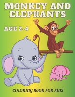Monkey and Elephant Coloring Book for Kids age 2-4: Awesome Children Activity Book For Boys & Girls . For Toddlers Who Loves Animals Big and Simple Designs. B08NF33CW2 Book Cover