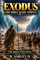 Exodus: The Bible Made Simple (The Bible Explained) B0HK2C4VZG Book Cover