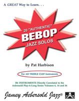 20 Authentic Bebop Solos: For All Treble Clef Instruments 1562240323 Book Cover