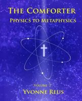 The Comforter Physics to Metaphysics 1534841903 Book Cover