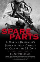 Spare Parts: From Campus to Combat: A Marine Reservist's Journey from Campus to Combat in 38 Days 159240054X Book Cover