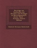 Beytr�ge zur Geschichte der Kirchen und Prediger in Neuvorpommern. Erster Theil. 1019300841 Book Cover