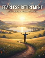 Fearless Retirement: Embracing A New Chapter B0GBXRFX62 Book Cover