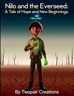 Nilo and the Everseed: A Tale of Hope and New Beginnings B0FV2HH2MB Book Cover