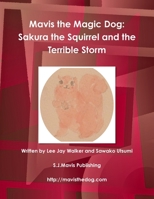 Mavis the Magic Dog: Sakura the Squirrel and the Terrible Storm 1365361691 Book Cover