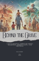 Beyond the Grave: A Son's Journey Through Xhosa Tradition, Spirituality, and Freedom (Getting to Know Yourself as a South African) B0F9NFX2SM Book Cover