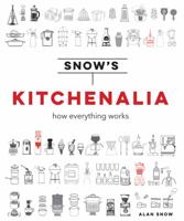 Snows Kitchenalia - how everything works 1911216732 Book Cover