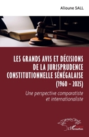 Les grands avis et décisions de la jurisprudence constitutionnelle sénégalaise (1960 – 2025): Une perspective comparatiste et internationaliste (French Edition) 2336636506 Book Cover