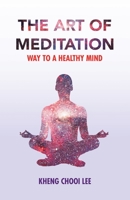 The Art of Meditation: Way to a Healthy Mind 1543757057 Book Cover