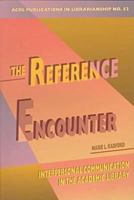 The Reference Encounter: Interpersonal Communication in the Academic Library (Acrl Publications in Librarianship) 0838979513 Book Cover