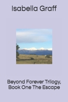 Beyond Forever Trilogy, Book One The Escape 1721889116 Book Cover
