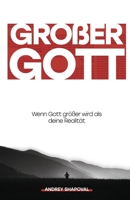 Großer Gott (German edition): Wenn Gott größer wird als deine Realität B0CJL9SZ59 Book Cover
