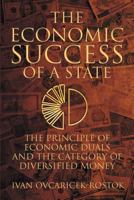 The Economic Success of a State: The Principle of Economic Duals and the Category of Diversified Money 1612047661 Book Cover