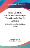 Kurze Und Sehr Nutzliche Erinnerungen Vom Gelubde Der H. Armuth: An Die Herren Bertheidiger (1774) 1104877600 Book Cover