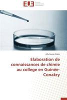 Elaboration de Connaissances de Chimie Au College En Guina(c)E-Conakry 3838180003 Book Cover