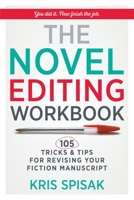 The Novel Editing Workbook: 105 Tricks & Tips for Revising Your Fiction Manuscript 1734452404 Book Cover