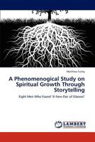 A Phenomenogical Study on Spiritual Growth Through Storytelling: Eight Men Who Found "A New Pair of Glasses" 3846587168 Book Cover