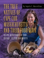 The True Natives of Cape Cod Massachusetts and their Food Ways 1958729221 Book Cover