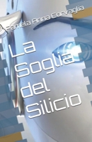La Soglia del Silicio (Italian Edition) B0DWTCZ62N Book Cover